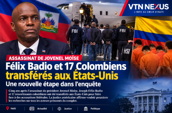 Jovenel Moïse: Félix Badio et 17 Colombiens transférés aux États-Unis, une nouvelle étape dans l’enquête. Screenshot 2026 09 21